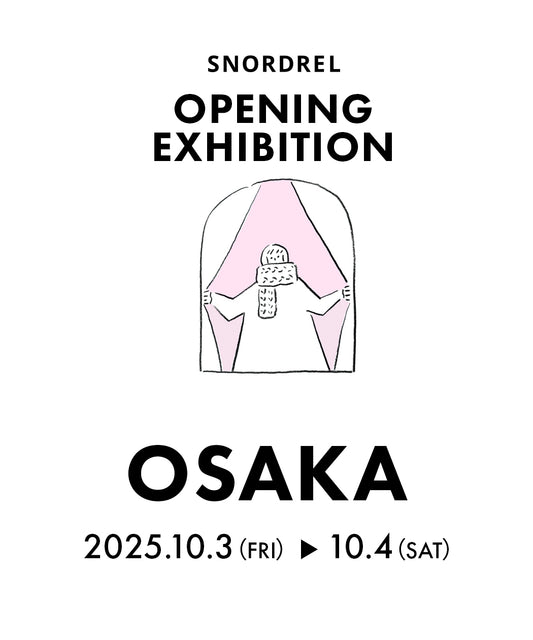 SNORDREL OPENING EXHIBITION ご来場予約（大阪会場）
